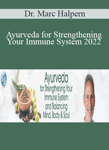 Dr. Marc Halpern - Ayurveda for Strengthening Your Immune System 2022