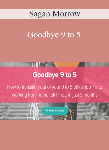 Sagan Morrow - Goodbye 9 to 5