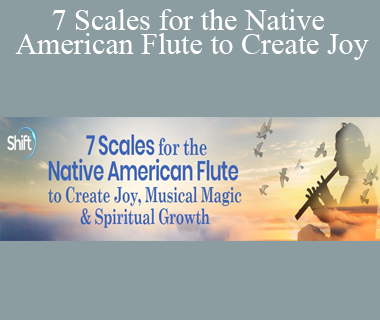 Christine Stevens - 7 Scales for the Native American Flute to Create Joy Musical Magic & Spiritual Growth 2022