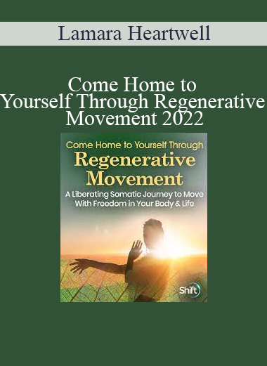 Lamara Heartwell - Come Home to Yourself Through Regenerative Movement 2022
