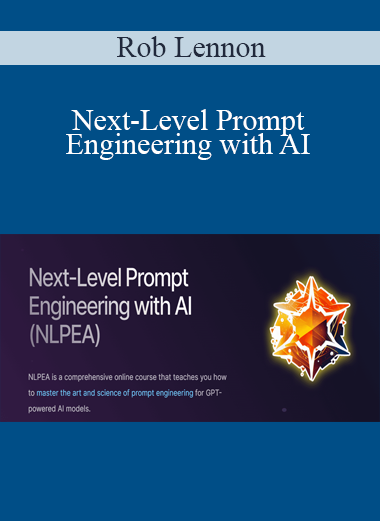 Rob Lennon - Next-Level Prompt Engineering with AI