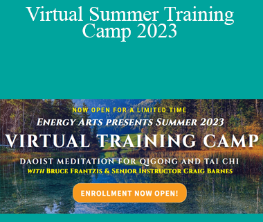 Bruce Frantzis - Virtual Summer Training Camp 2023