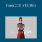 Real Talk Kim - Finish 2021 STRONG