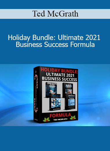 Ted McGrath - Holiday Bundle: Ultimate 2021 Business Success Formula