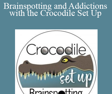 Roby Abeles - Brainspotting and Addictions with the Crocodile Set Up