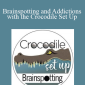 Roby Abeles - Brainspotting and Addictions with the Crocodile Set Up