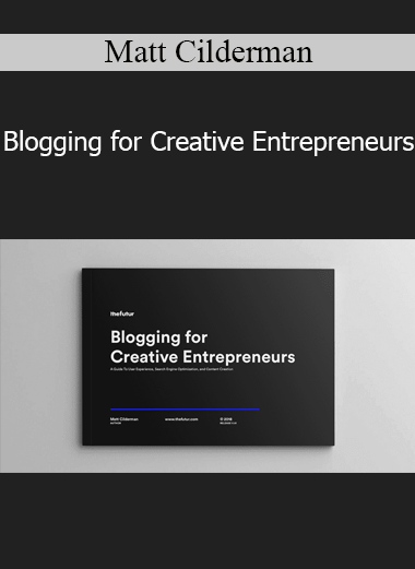 Matt Cilderman - Blogging for Creative Entrepreneurs