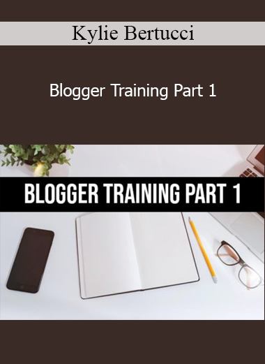 Kylie Bertucci - Blogger Training Part 1