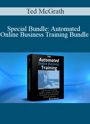 Ted McGrath - Special Bundle: Automated Online Business Training Bundle