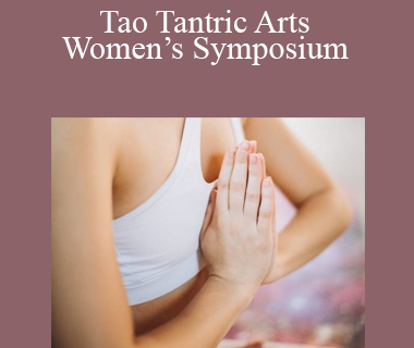 LiveTantra.com - Tao Tantric Arts Women’s Symposium