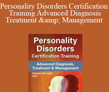 Gregory W. Lester - Personality Disorders Certification Training Advanced Diagnosis, Treatment & Management