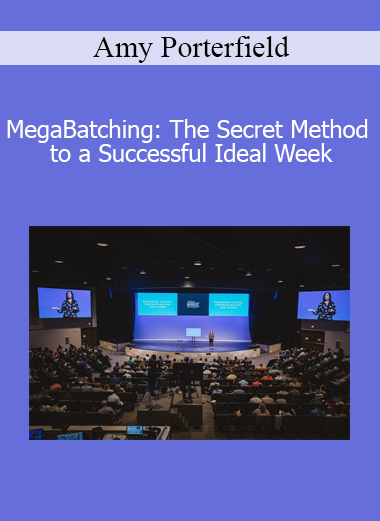 Amy Porterfield - MegaBatching: The Secret Method to a Successful Ideal Week