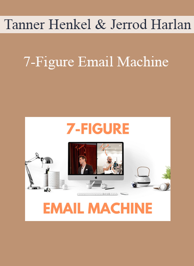 Tanner Henkel & Jerrod Harlan – 7-Figure Email Machine
