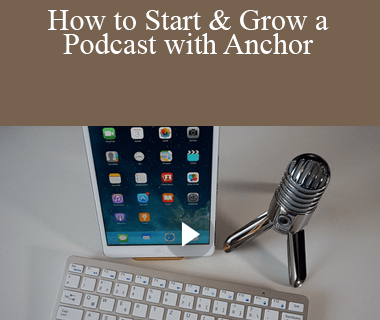 Stone River Elearning - How to Start & Grow a Podcast with Anchor