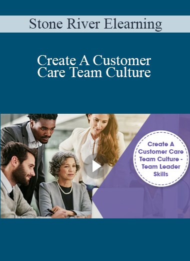 Stone River Elearning - Create A Customer Care Team Culture
