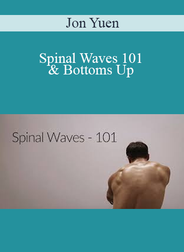 Jon Yuen - Spinal Waves 101 & Bottoms Up