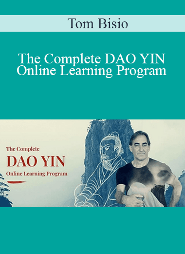 Tom Bisio - The Complete DAO YIN Online Learning Program