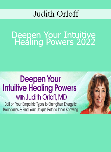 Judith Orloff - Deepen Your Intuitive Healing Powers 2022
