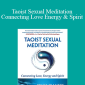 Bruce Frantzis - Taoist Sexual Meditation Connecting Love Energy and Spirit