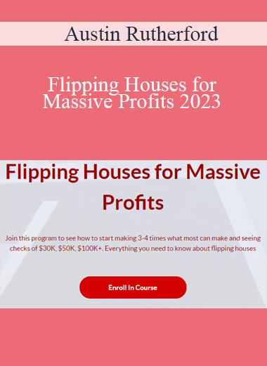 Austin Rutherford - Flipping Houses for Massive Profits 2023
