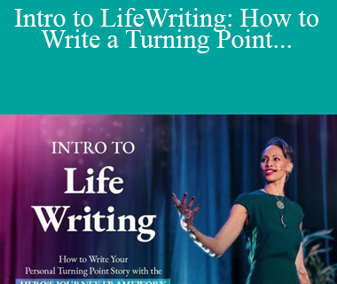 Intro to LifeWriting: How to Write a Turning Point Personal Story Using the Hero's Journey Framework