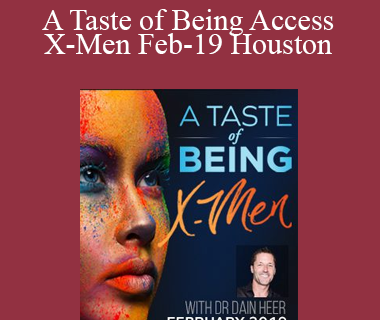Dr. Dain Heer - A Taste of Being Access X-Men Feb-19 Houston