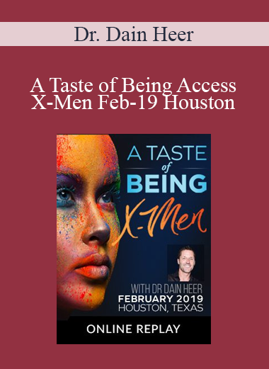 Dr. Dain Heer - A Taste of Being Access X-Men Feb-19 Houston