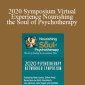 Esther Perel, Peter Levine, Bessel van der Kolk, Dan Siegel, Tara Brach, Sue Johnson, Janina Fisher, and Lori Gottlieb, and more! - 2020 Symposium Virtual Experience Nourishing the Soul of Psychotherapy