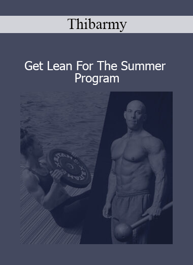 Thibarmy - Get Lean For The Summer Program