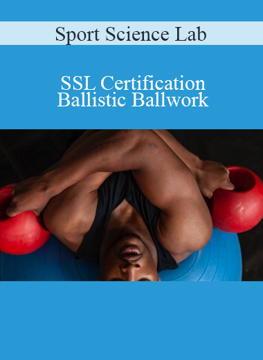 Sport Science Lab - SSL Certification - Ballistic Ballwork