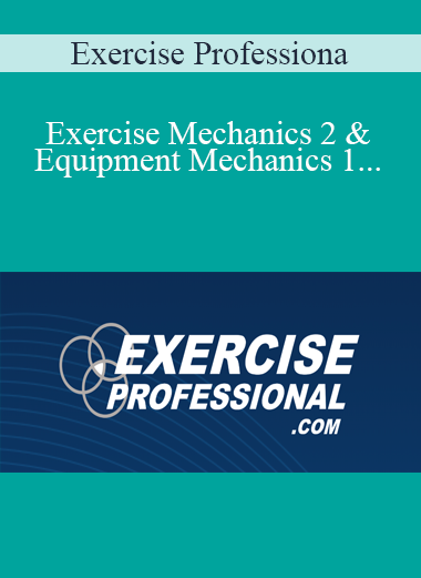 Exercise Professiona - Exercise Mechanics 2 & Equipment Mechanics 1 & Continuum Training 2 - 3000 (currently 30 hours)