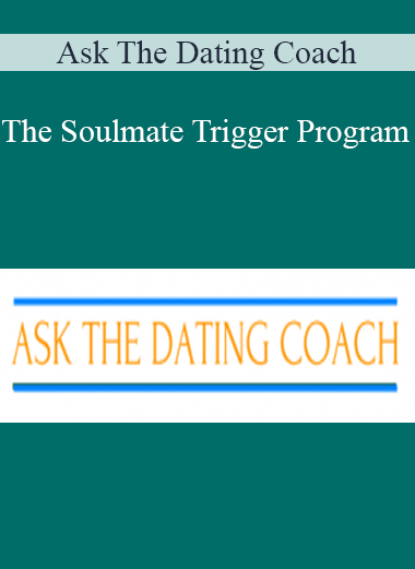 Ask The Dating Coach - The Soulmate Trigger Program