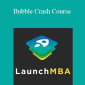 Launch MBA - Bubble Crash Course