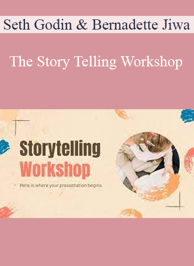 Seth Godin & Bernadette Jiwa - The Story Telling Workshop