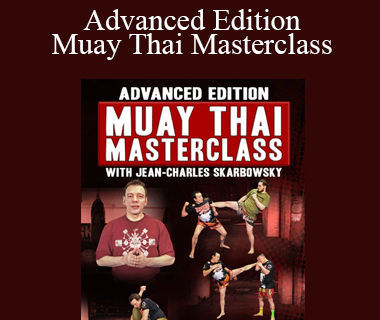 Jean Charles Skarbowsky - Advanced Edition - Muay Thai Masterclass