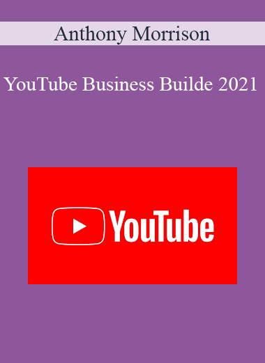 Anthony Morrison - YouTube Business Builde 2021