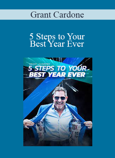 5 Steps to Your Best Year Ever - Grant Cardone