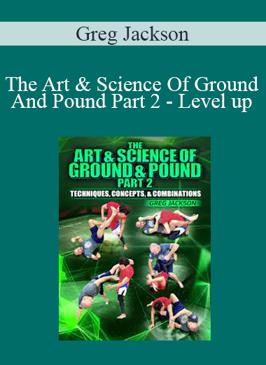 Greg Jackson - The Art & Science Of Ground And Pound Part 2 - Level up