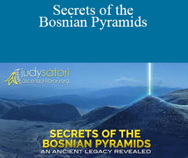 Judy Satori - Secrets of the Bosnian Pyramids