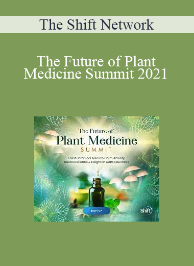 The Shift Network - The Future of Plant Medicine Summit 2021