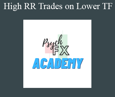 Psych FX Academy - High RR Trades on Lower TF