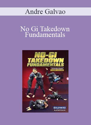 Andre Galvao - No Gi Takedown Fundamentals