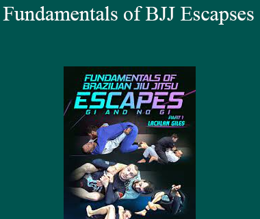 Lachlan Giles - Fundamentals of BJJ Escapses