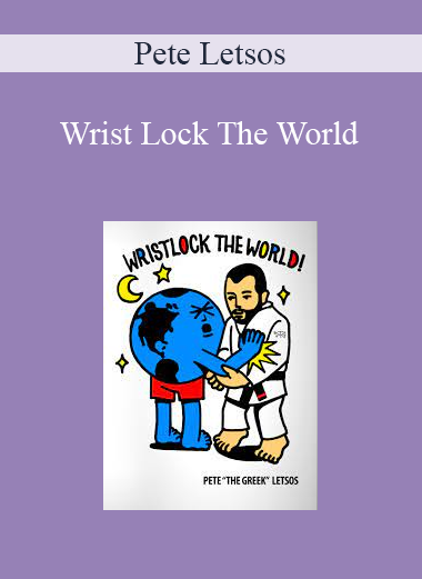 Pete Letsos - Wrist Lock The World