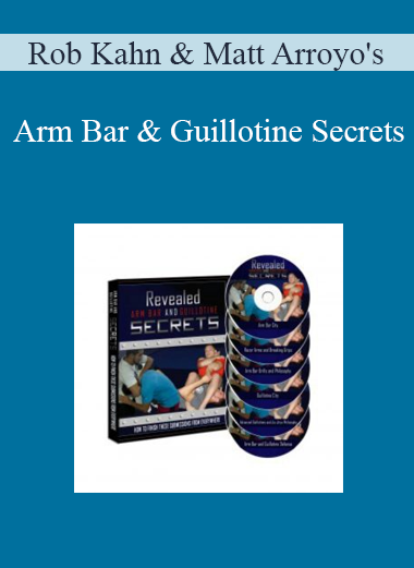 Rob Kahn & Matt Arroyo's - Arm Bar And Guillotine Secrets