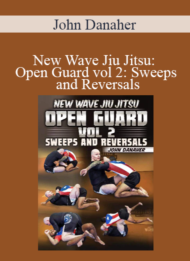 John Danaher - New Wave Jiu Jitsu: Open Guard vol 2: Sweeps and Reversals