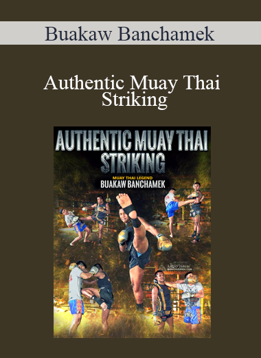 Buakaw Banchamek - Authentic Muay Thai Striking