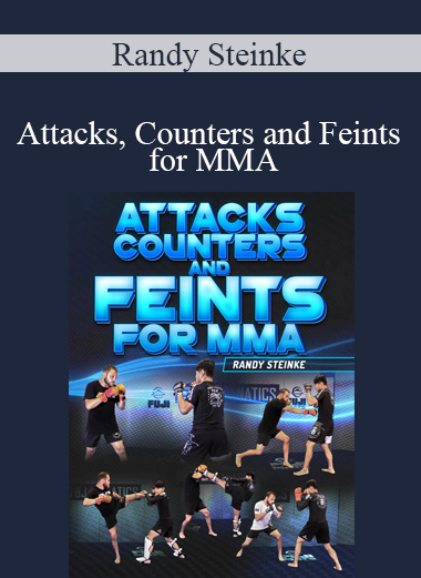 Randy Steinke - Attacks Counters and Feints for MMA