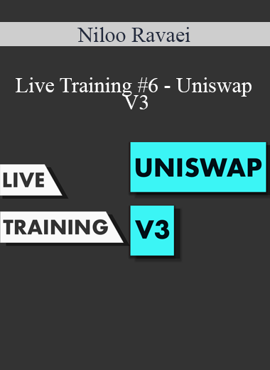 Niloo Ravaei - Live Training #6 - Uniswap V3