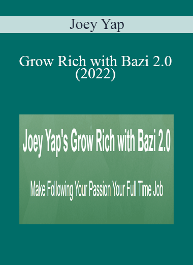 Joey Yap - Grow Rich with Bazi 2.0 (2022)